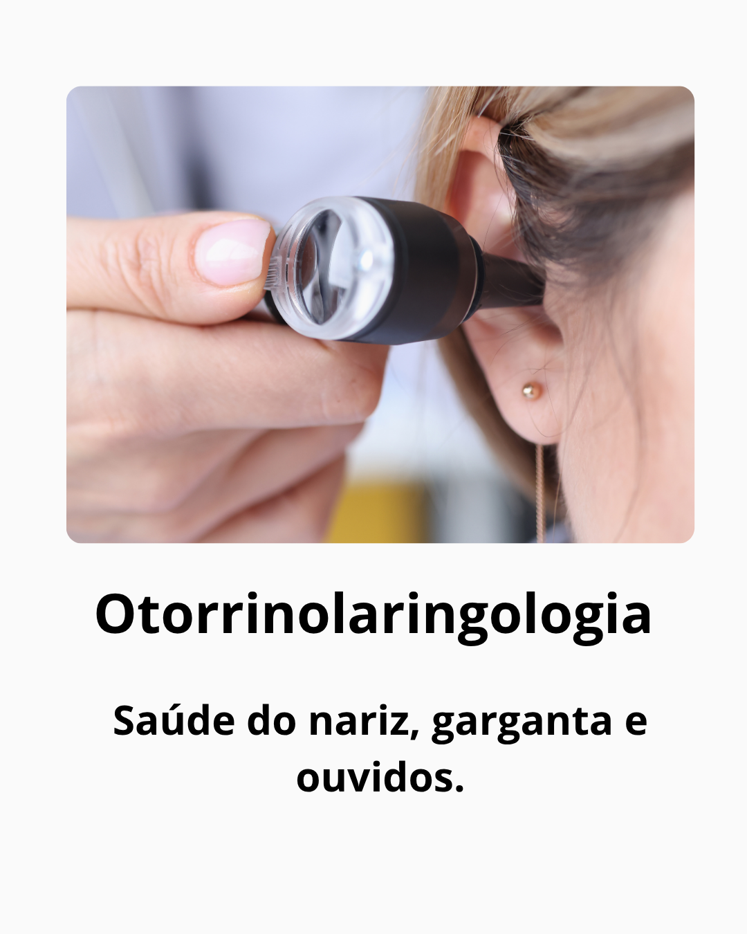 Otorrinolaringologia Saúde do nariz, garganta e ouvidos.