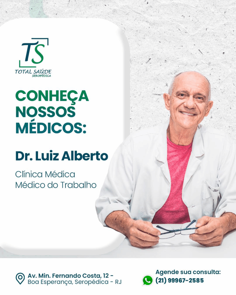 Dr. Luiz Alberto: Atendimento Clínico e Medicina do Trabalho na Clínica Total Saúde
