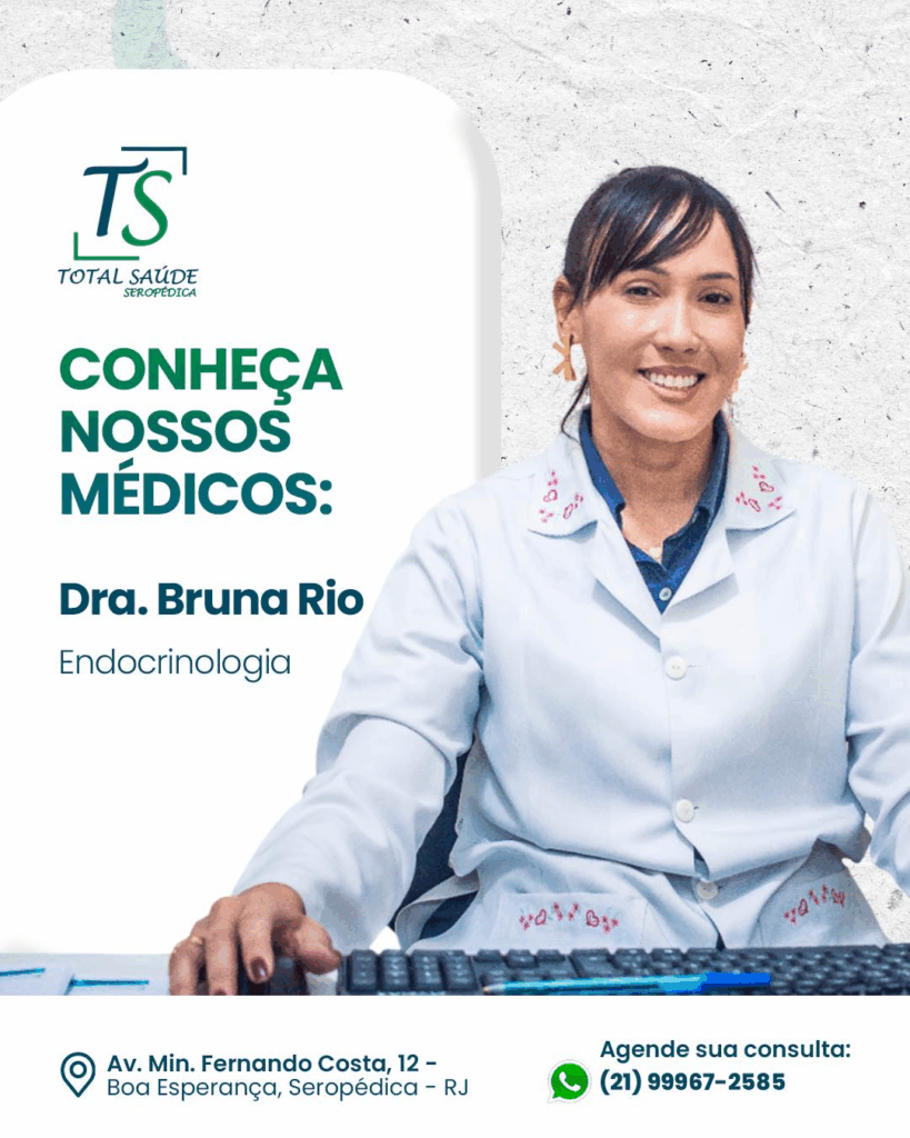 Conheça a Dra. Bruna Rio – Endocrinologista na Clínica Total Saúde Seropédica
