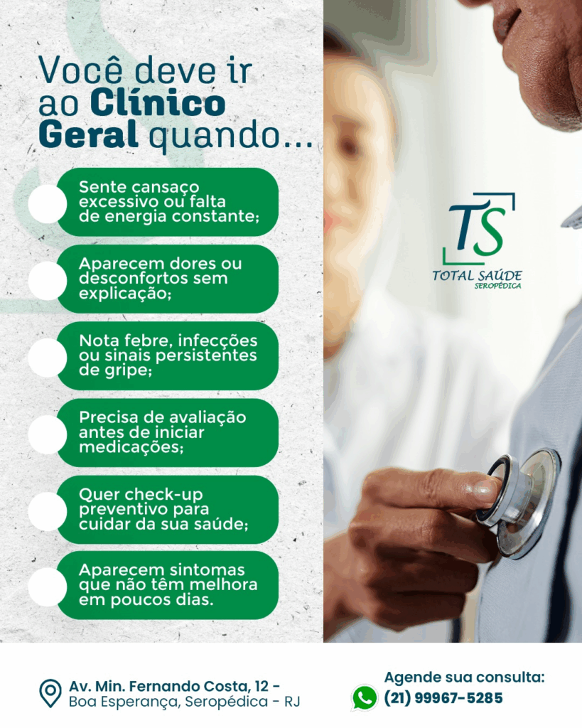 Você deve ir ao clinico geral quando...